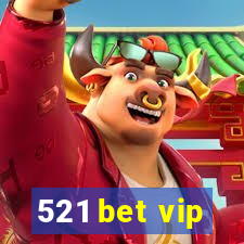 521 bet vip